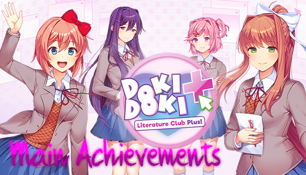 Doki Doki Literature Club Plus! 100% Full Achievement Guide! - Main Achievements