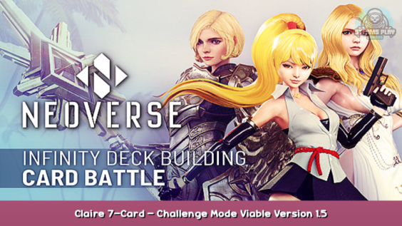 NEOVERSE Claire 7-Card – Challenge Mode Viable Version 1.5 Guide 17 - steamsplay.com