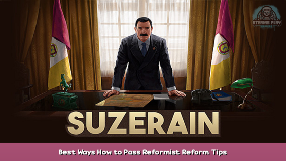 Suzerain Best Ways How to Pass Reformist Reform Tips 2 - steamsplay.com