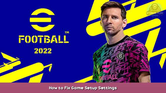 eFootball™ 2022 How to Fix Game Setup Settings 1 - steamsplay.com
