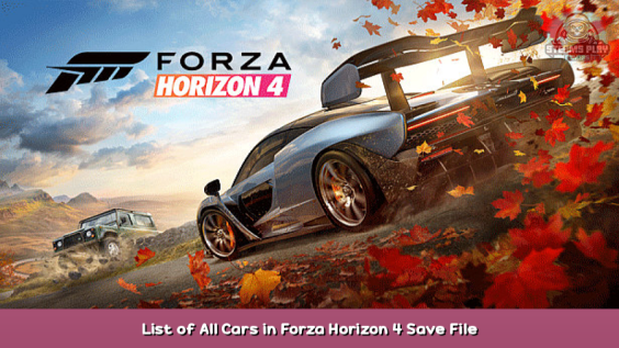 Forza Horizon 4 List of All Cars in Forza Horizon 4 + Save File 1 - steamsplay.com