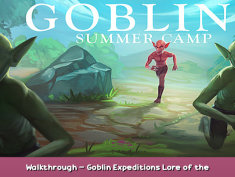 Goblin Summer Camp Walkthrough – Goblin Expeditions + Lore of the Current Era Story 1 - steamsplay.com