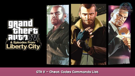 Grand Theft Auto IV: The Complete Edition GTA V – Cheat Codes Commands List 1 - steamsplay.com