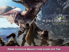 Monster Hunter: World Melee Gunlance Weapon Class Guide and Tips 1 - steamsplay.com