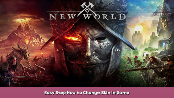 New World Easy Step How to Change Skin in Game 1 - steamsplay.com