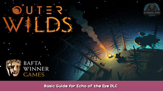 Outer Wilds Basic Guide for Echo of the Eye DLC 1 - steamsplay.com