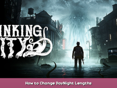 The Sinking City How to Change Day/Night Lengths 1 - steamsplay.com