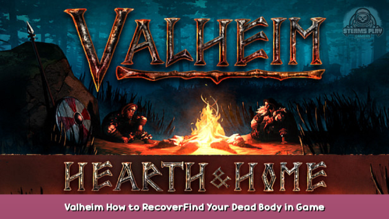 Valheim How to Recover/Find Your Dead Body in Game 1 - steamsplay.com