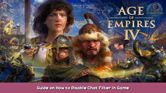 Age of Empires IV Guide on How to Disable Chat Filter in Game 1 - steamsplay.com