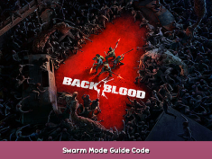Back 4 Blood Swarm Mode Guide & Code 1 - steamsplay.com