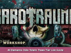 Barotrauma All Elements Jobs Talent Trees Tier List Guide 1 - steamsplay.com