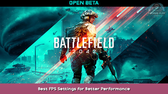 Battlefield™ 2042 Open Beta Best FPS Settings for Better Performance 1 - steamsplay.com