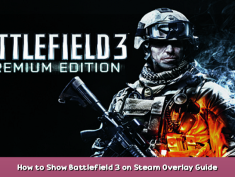 Battlefield 3™ How to Show Battlefield 3 on Steam Overlay Guide 1 - steamsplay.com