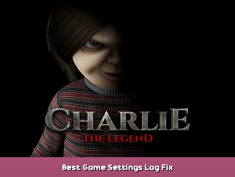 Charlie | The Legend Best Game Settings + Lag Fix 1 - steamsplay.com