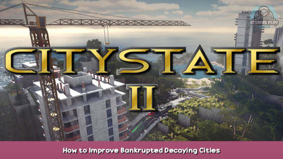 Citystate II How to Improve Bankrupted & Decaying Cities 1 - steamsplay.com
