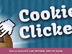Cookie Clicker How to Auto Kill Last Wrinkler Add-On Guide 1 - steamsplay.com