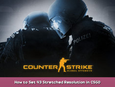 Counter-Strike: Global Offensive How to Set 4:3 Stretched Resolution in CSGO 1 - steamsplay.com