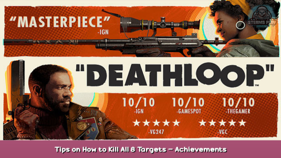 DEATHLOOP Tips on How to Kill All 8 Targets – Achievements Guide 1 - steamsplay.com