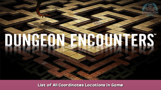 DUNGEON ENCOUNTERS List of All Coordinates Locations in Game 1 - steamsplay.com