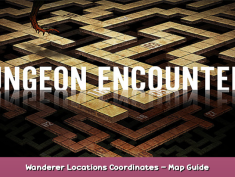 DUNGEON ENCOUNTERS Wanderer Locations & Coordinates – Map Guide 1 - steamsplay.com