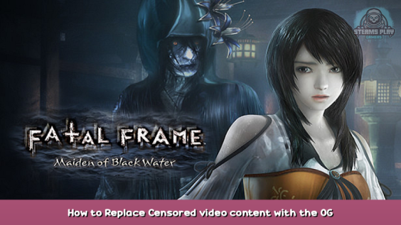 FATAL FRAME / PROJECT ZERO: Maiden of Black Water How to Replace Censored video content with the OG version 1 - steamsplay.com