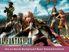 FINAL FANTASY XIII How to Adjust Background Music Volume + Download Link 1 - steamsplay.com