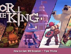 For The King How to Get 100 Evasion – Tips & Tricks 1 - steamsplay.com