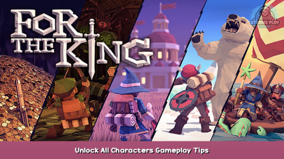 For The King Unlock All Characters Gameplay Tips 1 - steamsplay.com