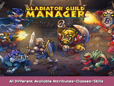 Gladiator Guild Manager All Different Available Attributes-Classes-Skills & Walkthrough 1 - steamsplay.com