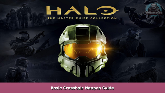 Halo: The Master Chief Collection Basic Crosshair Weapon Guide 1 - steamsplay.com