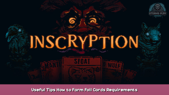 Inscryption Useful Tips How to Farm Foil + Cards Requirements 1 - steamsplay.com