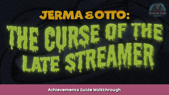 Jerma & Otto: The Curse of the Late Streamer Achievements Guide & Walkthrough 1 - steamsplay.com