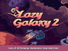 Lazy Galaxy 2 List of All Synergy Ascension + Upgrade & Cost – Chart Guide 1 - steamsplay.com