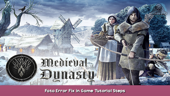 Medieval Dynasty Fata Error Fix in Game Tutorial Steps 1 - steamsplay.com
