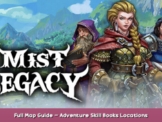 Mist Legacy Full Map Guide – Adventure Skill Books Locations 1 - steamsplay.com