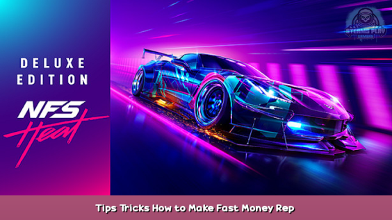 Need for Speed™ Heat  Tips & Tricks How to Make Fast Money + Rep 1 - steamsplay.com