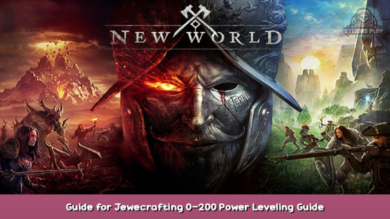 New World Guide for Jewecrafting 0-200 Power Leveling Guide 1 - steamsplay.com