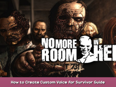 No More Room in Hell How to Create Custom Voice for Survivor Guide 1 - steamsplay.com