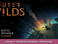 Outer Wilds Echoes of the Eye DLC Hints/Clue – Walkthrough 1 - steamsplay.com