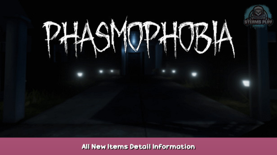 Phasmophobia All New Items Detail Information 1 - steamsplay.com