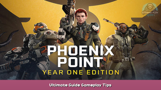 Phoenix Point: Year One Edition Ultimate Guide & Gameplay Tips 1 - steamsplay.com