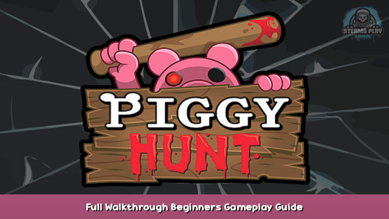 PIGGY: Hunt Full Walkthrough + Beginners Gameplay Guide 1 - steamsplay.com