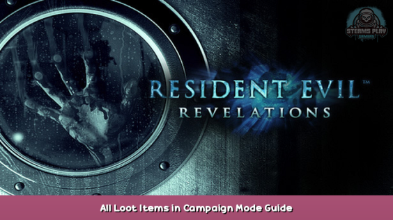 Resident Evil Revelations All Loot Items in Campaign Mode Guide 1 - steamsplay.com