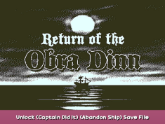 Return of the Obra Dinn Unlock (Captain Did It) & (Abandon Ship) + Save File 1 - steamsplay.com