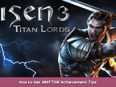 Risen 3 – Titan Lords How to Get ABATTOIR Achievement Tips 1 - steamsplay.com