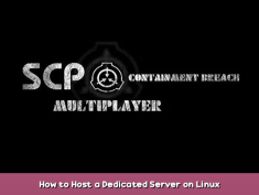 SCP: Containment Breach Multiplayer How to Host a Dedicated Server on Linux 1 - steamsplay.com