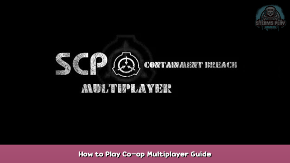 SCP: Containment Breach Multiplayer How to Play Co-op Multiplayer Guide 1 - steamsplay.com