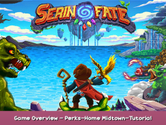 Serin Fate Game Overview – Perks-Home & Midtown-Tutorial Builds – Full Walkthrough 1 - steamsplay.com