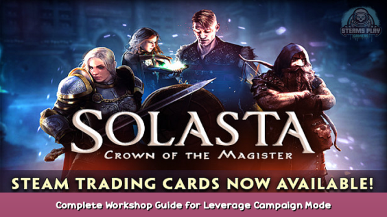 SOLASTA Crown of the Magister Complete Workshop Guide for Leverage Campaign Mode 1 - steamsplay.com