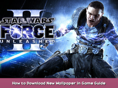 STAR WARS™: The Force Unleashed™ II How to Download New Wallpaper in Game Guide 1 - steamsplay.com